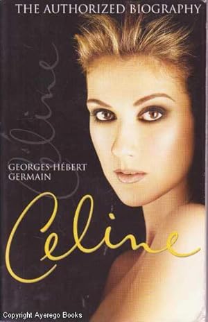 Celine. The Authorized Biography