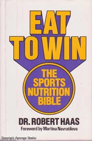 Eat to Win - The Sports Nutrition Bible