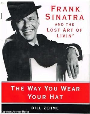 The Way You Wear Your Hat: Frank Sinatra and the Art of Livin'
