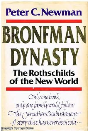 Bronfman Dynasty: The Rothschilds of the New World