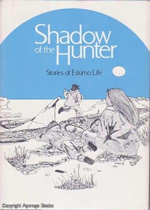 Shadow of the Hunter: Stories of Eskimo Life