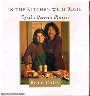 In the Kitchen with Rosie: Oprah's Favorite Recipes