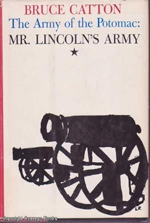 The Army of the Potomac: Mr. Lincoln's Army