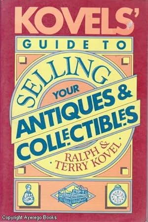 Kovel's Guide to Selling Your Antiques & Collectibles