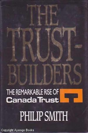 The Trust-Builders: The Remarkable Rise of Canada Trust