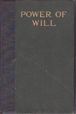 Power of Will: A Practical Companion Book for Unfoldment of the Powers of Mind