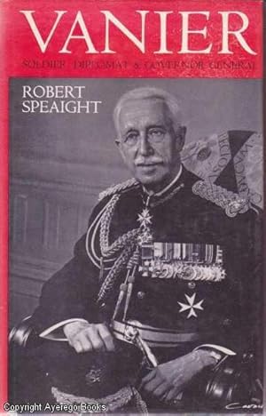 Vanier: Soldier, Diplomat & Governor General