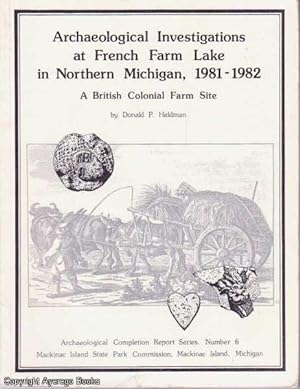 Archaeological Investigations at French Farm Lake in Northern Michigan, 1981-1982: A British Colo...