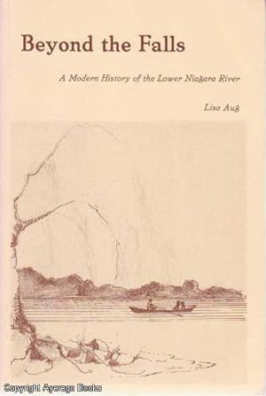 Beyond the Falls: A Modern History of the Lower Niagara River