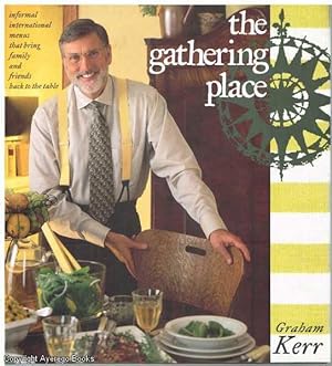 The Gathering Place: Informal International Menus that Bring Family and Friends Back to the Table