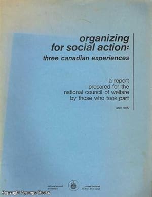 Organizing For Social Action: Three Canadian Experiences