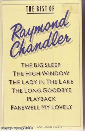 The Best of Raymond Chandler: The Big Sleep,The High Window,The Lady in the Lake,The Long Goodbye...