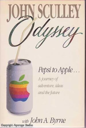 Odyssey: Pepsi to Apple. A Journey of Adventure, Ideas and the Future