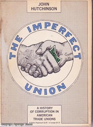 The Imperfect Union: A History of Corruption in American Trade Unions