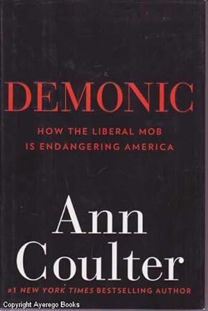 Demonic: How the Liberal Mob is Endangering America