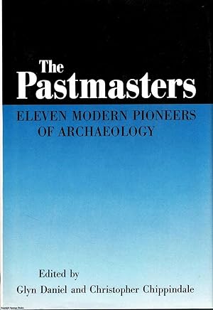 The Pastmasters: Eleven Modern Pioneers of Archaeology