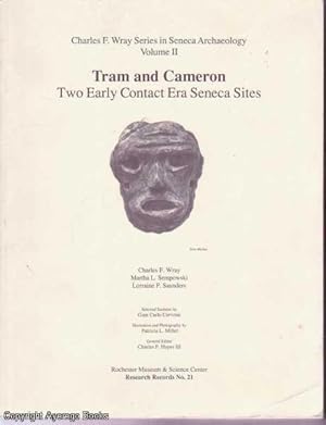 Tram and Cameron: Two Early Contact Era Seneca Sites (Charles F. Wray series in Seneca Archeology...