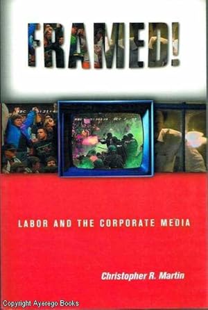 Framed Labor and The Corporate Media