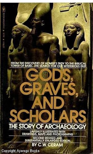 Gods, Graves, and Scholars The Story of Archaeology