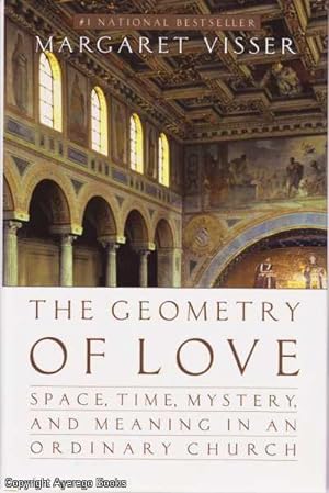 The Geometry of Love: Space, Time, Mystery, and Meaning in an Ordinary Church