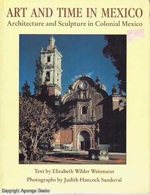 Art and Time in Mexico: Architecture ans Sculpture in Colonial Mexico