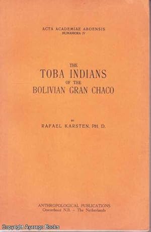 The Toba Indians of the Bolivian Gran Chaco