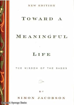 Toward A Meaningful Life The wisdom of the sages