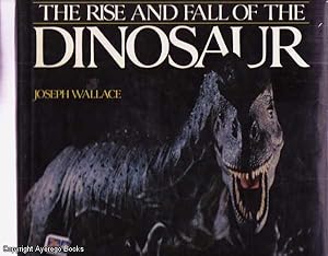 The Rise and Fall of the Dinosaur