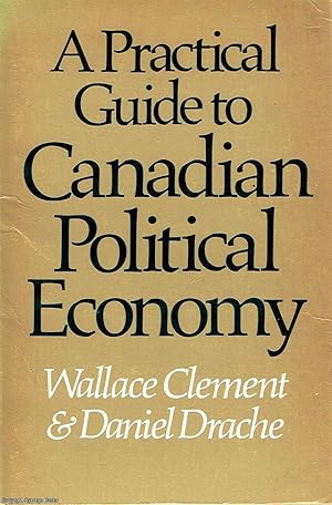 A Practical Guide to Canadian Political Economy