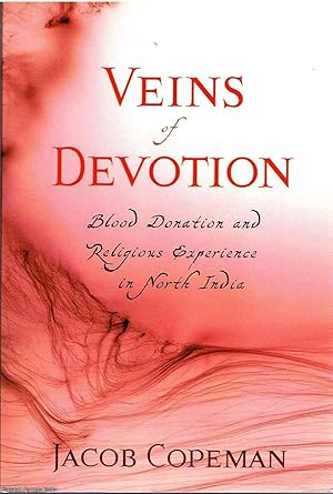 Veins of Devotion Blood donation and religious experiences in Northern India