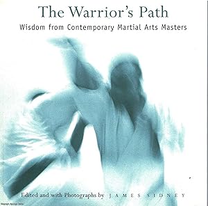 The Warrior's Path Wisdom for Contemporary Martial Arts Masters