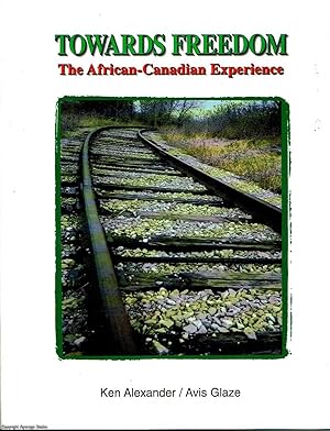 Towards Freedom The African-Canadian Experience