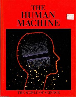 The Human Machine The World of Science