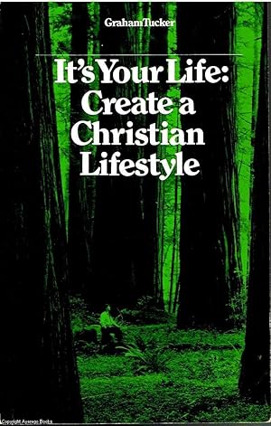 It's Your Life: Create A Christian Lifestyle