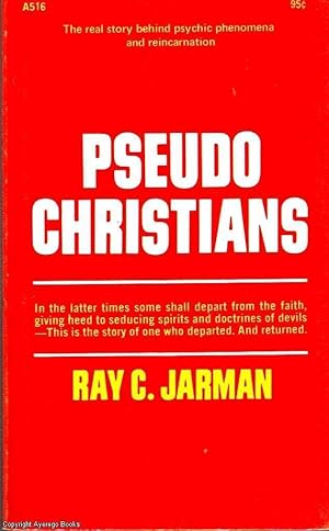 Pseudo-Christians: The Real Story Behind Psychic Phenomena & Re-Incarnation