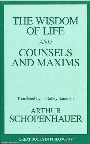 The Wisdom of Life and Counsels and Maxims