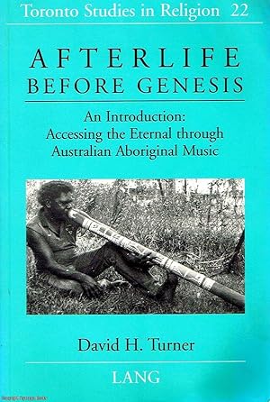 Afterlife Before Genesis An introduction: Accessing the eternal through Australian Aboriginal music