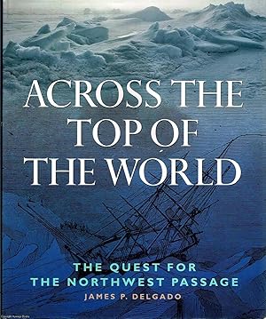 Across The Top Of The World The quest for the Northwest passage