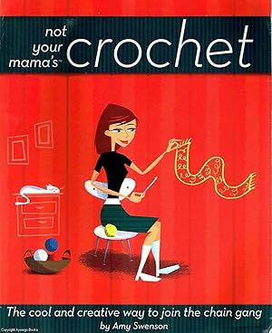 Not Your Mama's Crochet