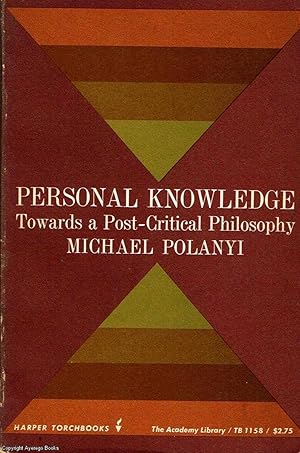 Personal Knowledge Towards a post-critical philosophy