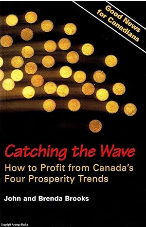 Catching The Wave How to prosper from Canada's four prosperity trends