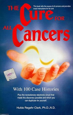 The Cure For All Cancers with 100 case histories