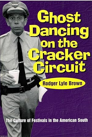 Ghost Dancing on the Cracker Circuit The culture of festivals in the American South