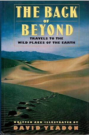 The Back of Beyond: Travels to the Wild Places of the Earth