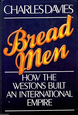 Bread Men How Westons built an international empire