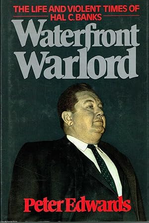 Waterfront Warlord The Life and Violent Times of Hal C. Banks