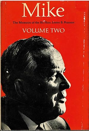Mike The Memoirs of Rt. Hon. Lester B. Pearson Volume Two 1948 -1957