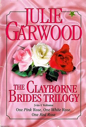 The Clayborne Brides Trilogy 3-in-1 volume: One Pink Rose, One White Rose, One Red Rose