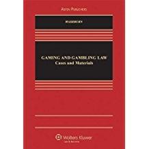 Gaming and Gambling Law: Cases and Materials - Washburn, Kevin