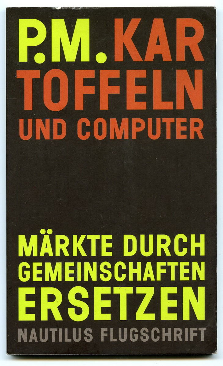 Kartoffeln und Computer. Märkte durch Gemeinschaften ersetzen (Nautilus Flugschrift)